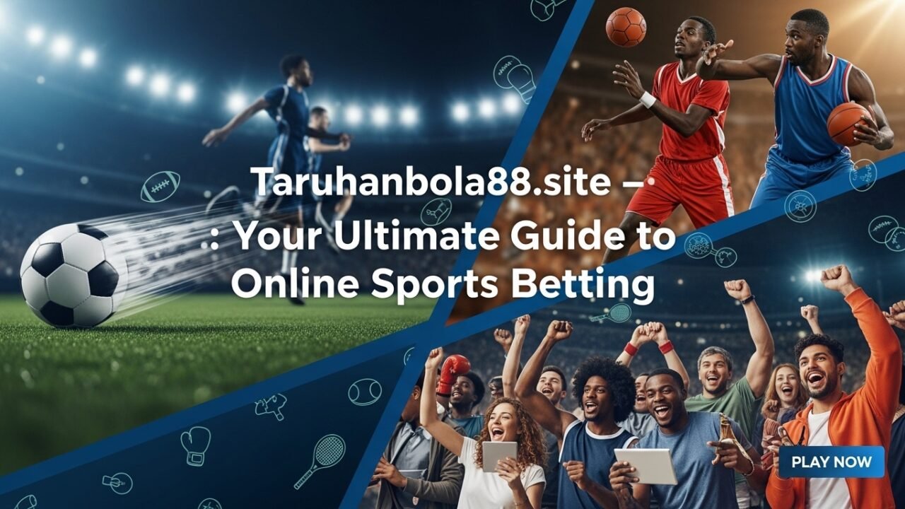 Taruhanbola88.site -: Your Ultimate Guide to Online Sports Betting