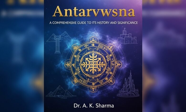 Antarvwsna: A Comprehensive Guide to Its History and Significance